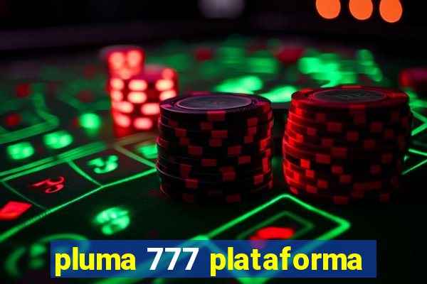 pluma 777 plataforma